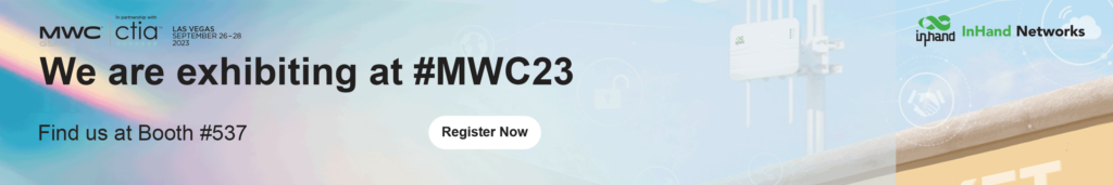 Meet InHand Networks at Mobile World Congress 2023 in Las Vegas