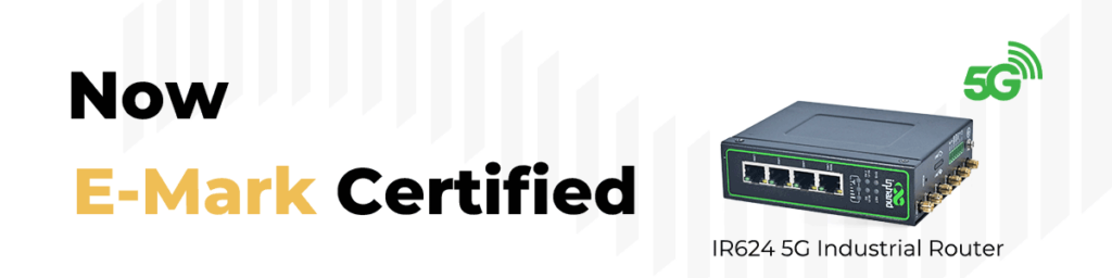 IR624 5G Industrial Router Now E-Marked