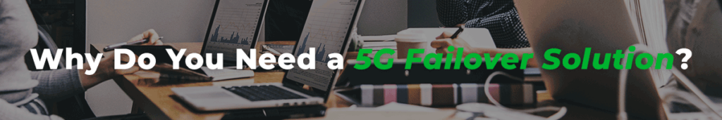 Why do you need a 5G failover solution