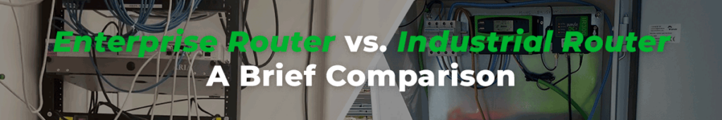 Enterprise Router vs. Industrial Router